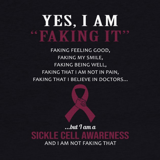 Yes I Am Faking It Felling Good Smile Being Well Believe In Doctors Sickle Cell Awareness Burgundy Ribbon Warrior by celsaclaudio506